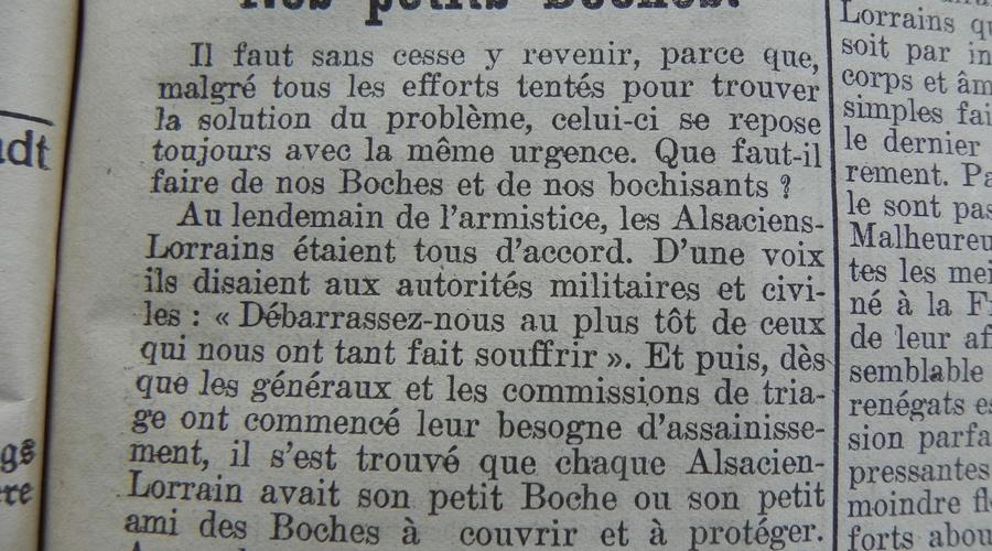 Après la guerre il y eut une campagne d‘« assainissement » de la population.  «Dès que les généraux et les commissions de triage ont commencé leur besogne d’assainissement, il s’est trouvé que chaque Alsacien-Lorrain avait son petit Boche ou son petit ami des Boches à couvrir et à protéger.»