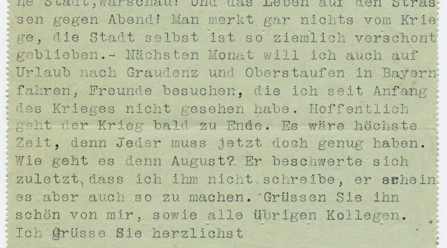 Marcel André raconte à Martha Krafft sa visite à Warschau, une ville dans laquelle "on ne remarque rien de la guerre". Cependant, "pourvu que la guerre touche à sa fin. Il serait grand temps car tout le monde doit en avoir assez maintenant."